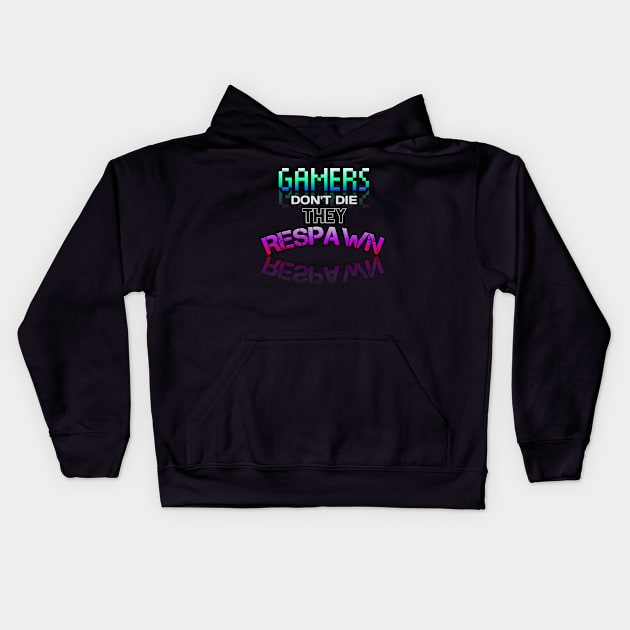 Gamer Don't Die They Respawn - Gamer - Gaming Lover Gift - Graphic Typographic Text Saying Kids Hoodie by MaystarUniverse